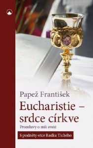 Eucharistie - srdce církve (Papež František)