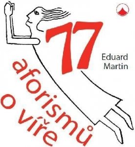 77 aforismů o víře (Martin Eduard)