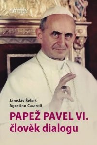Papež Pavel VI. člověk dialogu (Šebek Jaroslav)