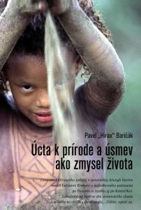 Úcta k prírode a úsmev ako zmysel života (slovensky) (Baričák Pavel "Hirax")