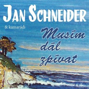 Musím dál zpívat - 3CD (Schneider Jan)