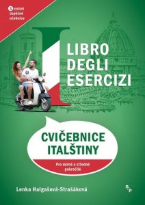 Libro degli esercizi - Cvičebnice italštiny pro mírně a středně pokročilé (Halgašová-Strašáková Lenka)