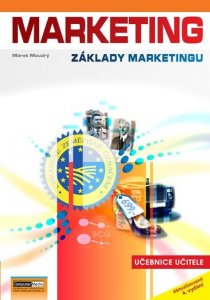 Marketing - Základy marketingu - Učebnice učitele (Moudrý Marek)