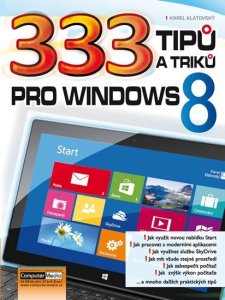 333 tipů a triků pro Windows 8 (Klatovský Karel)