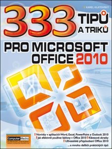 333 tipu a triku pro MS Office 2010 (Klatovský Karel)