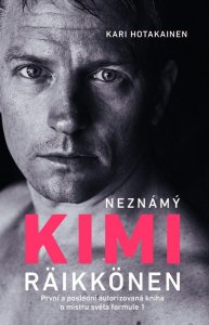 Neznámý Kimi Räikkönen - První a poslední autorizovaná kniha o mistru světa formule 1 (Hotakainen Kari)
