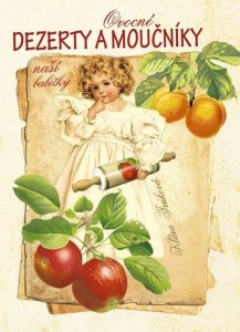 Ovocné dezerty a moučníky naší babičky (Trnková Klára)