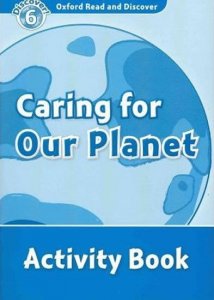 Oxford Read and Discover Level 6 Caring for Our Planet Activity Book (Hannam Joyce)