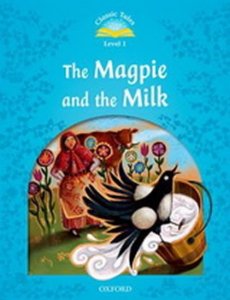 Classic Tales 1 The Magpie and the Milk Activity Book and Play (2nd) (Arengo Sue)