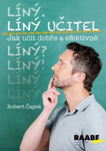 Líný učitel - Jak učit dobře a efektivně (Čapek Robert)