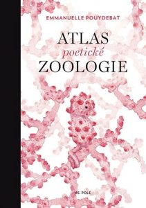 Atlas poetické zoologie (Pouydebat Emmanuelle)