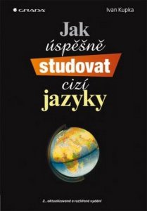 Jak úspěšně studovat cizí jazyky - 2. vydání (Kupka Ivan)