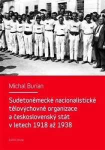 Sudetoněmecké nacionalistické tělovýchovné organizace a československý stát v letech 1918-1938 (Burian Michal)