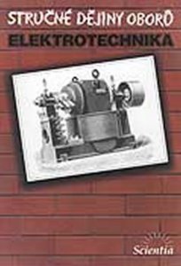 Stručné dějiny oborů - Elektrotechnika (Mayer Daniel)