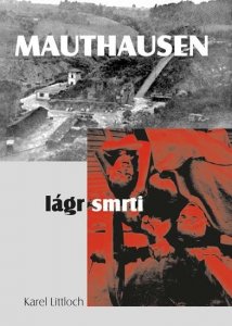 Mauthausen - Lágr smrti (Littloch Karel)