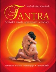 Tantra - Vysoká škola spirituální erotiky (Govinda Kalashatra)