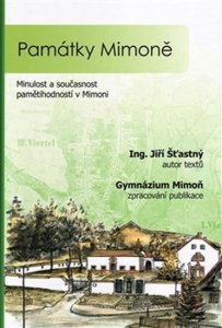 Památky Mimoně - Minulost a současnost pamětihodností v Mimoni (Šťastný Jiří)