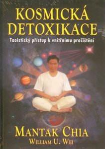Kosmická detoxikace - Taoistický přístup k vnitřnímu pročištění (Mantak Chia)