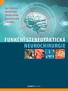Funkční stereotaktická neurochirurgie (Chrastina Jan, Baláž Marek, Novák Zdeněk, Krahulík David,)