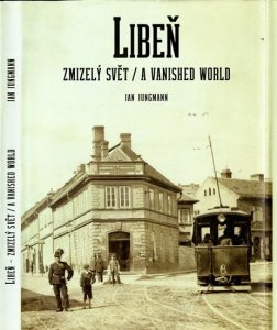 Libeň, zmizelý svět / A Vanished World (Jungmann Jan)