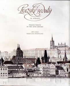 Pražské veduty 18. století / Prague Vedute of the 18th Century (Lukas Jiří)