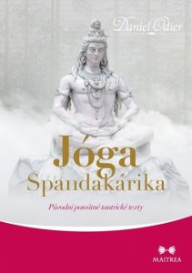 Jóga Spandakárika - Původní posvátné tantrické texty (Odier Daniel)