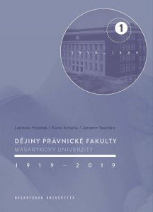 Dějiny Právnické fakulty Masarykovy univerzity 1919-2019 / 1.díl 1919-1989 (Vojáček Ladislav)