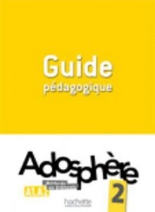 Adosphere 2 (A1-A2) Guide Pedagogique (Himber Celine)