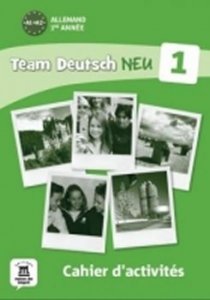 Team Deutsch 1 NEU: Cahier d´activités (kolektiv autorů)