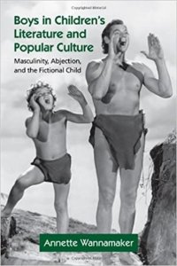 Boys in Children´s Literature and Popular Culture: Masculinity, Abjection (Wannamaker Annette)