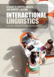Interactional Linguistics : Studying Language in Social Interaction (Couper-Kuhlen Elizabeth)