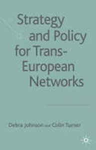 Strategy and Policy for Trans-European Networks (Johnson Debra)