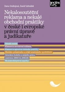 Nekalosoutěžní reklama a nekalé obchodní praktiky v české i evropské právní úpravě a judikatuře (Sehnálek David)