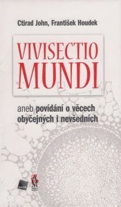 Vivisectio mundi, aneb povídání o věcech obyčejných i nevšedních (John Ctirad)