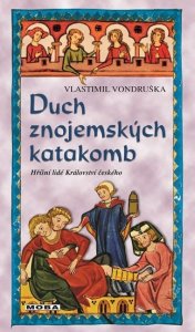 Duch znojemských katakomb - Hříšní lidé Království českého (Vondruška Vlastimil)