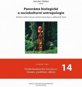 Panoráma biologické a sociokulturní antropologie: 14 Předkolumbovské literatury: Témata, problémy, dějiny (Malina Jaroslav)