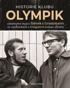 Historie klubu Olympik založeného dvojící Šimek a Grossmann ve vzpomínkách a fotografiích kolegů a přátel (Červený Lubomír)