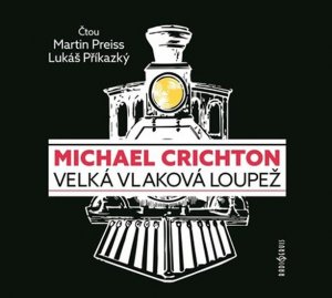 Velká vlaková loupež - CDmp3 (Čte Martin Preiss, Lukáš Příkazký) (Crichton Michael)