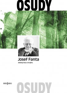 Josef Fanta: Ekolog lesa a krajiny (Fanta Josef)