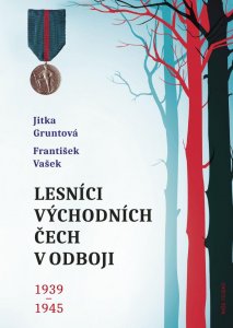 Lesníci východních Čech v odboji 1939-1945 (Gruntová Jitka)