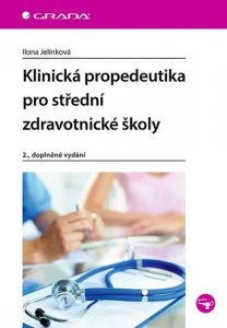Klinická propedeutika pro střední zdravotnické školy (Jelínková Ilona)