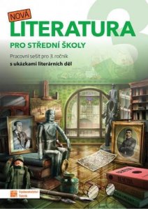 Nová literatura pro 3.ročník SŠ - pracovní sešit (kolektiv autorů)