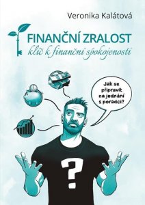 Finanční zralost - Klíč k finanční spokojenosti (Kalátová Veronika)