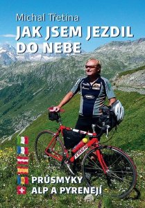 Jak jsem jezdil do nebe - Průsmyky Alp a Pyrenejí (Třetina Michal)