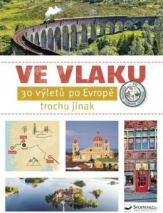 Ve vlaku - 30 výletů po Evropě (kolektiv autorů)