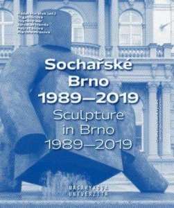 Sochařské Brno 1989-2019 / Sculpture in Brno 1989-2019 (Horáček Radek)