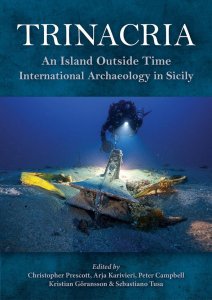 Trinacria: An Island Outside Time, International Archaeology in Sicily (Prescott Christopher)