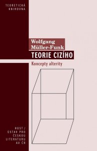Teorie cizího - Koncepty alterity (Müller-Funk Wolfgang)