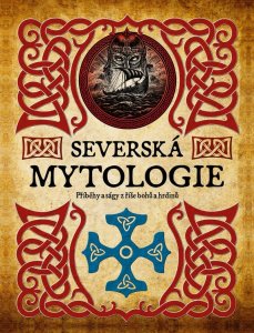 Severská mytologie - Příběhy a ságy z říše bohů a hrdinů (Shepherd James)