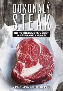 Dokonalý steak - Co potřebujete vědět o přípravě steaků + 25 slavných receptů (Polman Marcus)